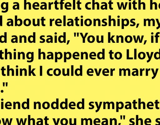 I don’t think I could ever marry again.